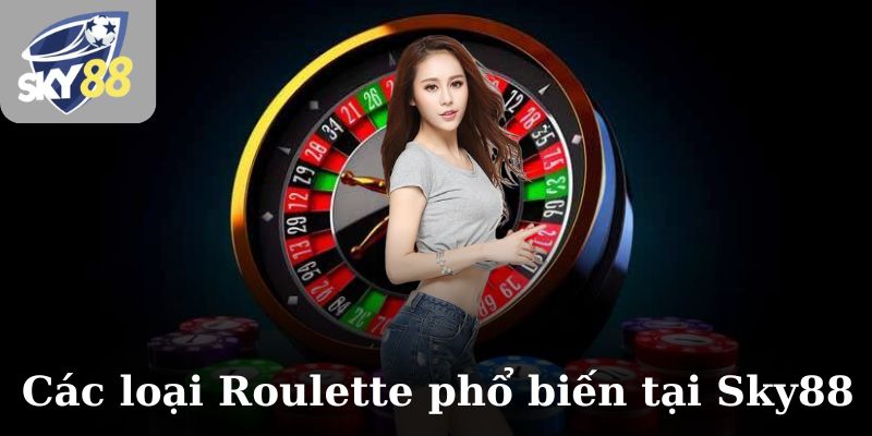 Các loại hình Roulette phổ biến tại Sky88