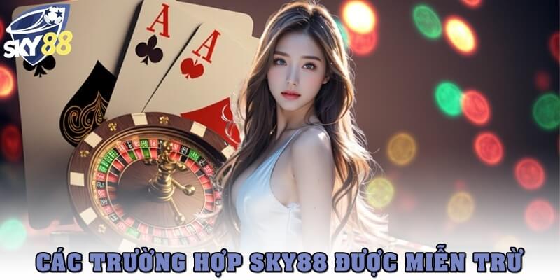 Các trường hợp hội viên SKY88 được miễn trừ
