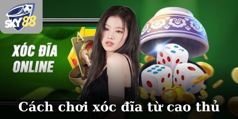 Cách chơi xóc đĩa không bao giờ thua từ các cao thủ