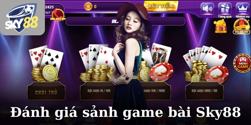 Đánh giá về sảnh game bài Sky88