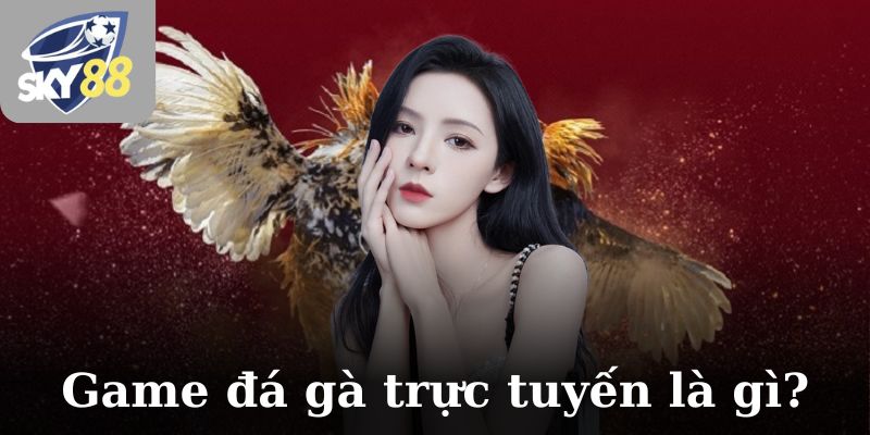 Game đá gà trực tuyến là gì?