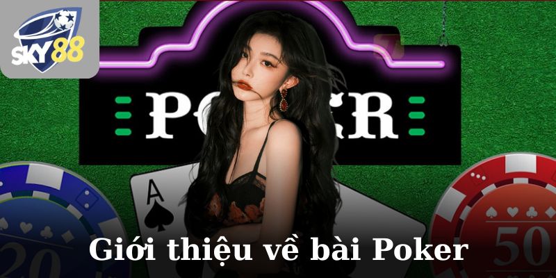 Giới thiệu về bài Poker