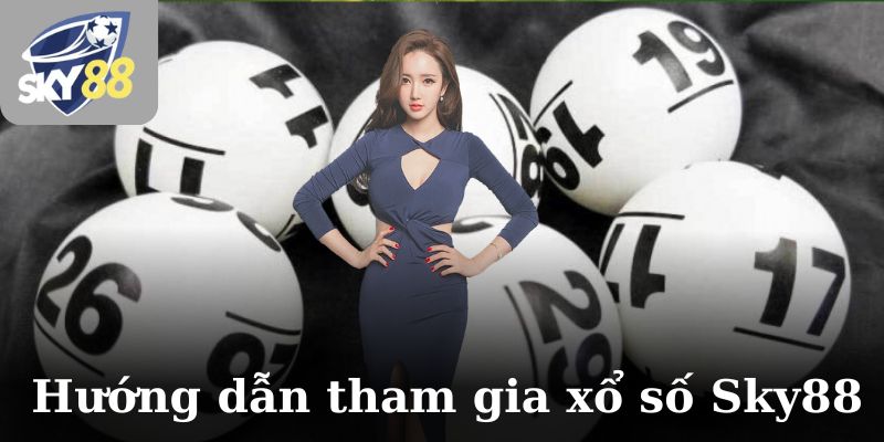 Hướng dẫn tham gia xổ số Sky88