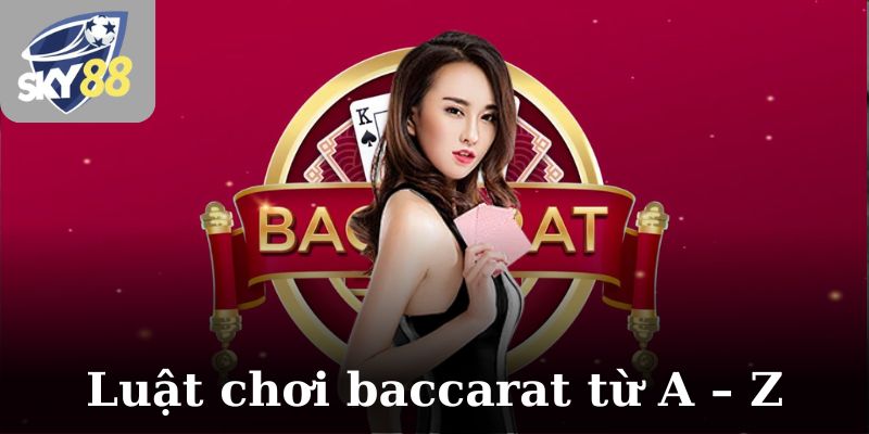 Luật chơi baccarat từ A – Z