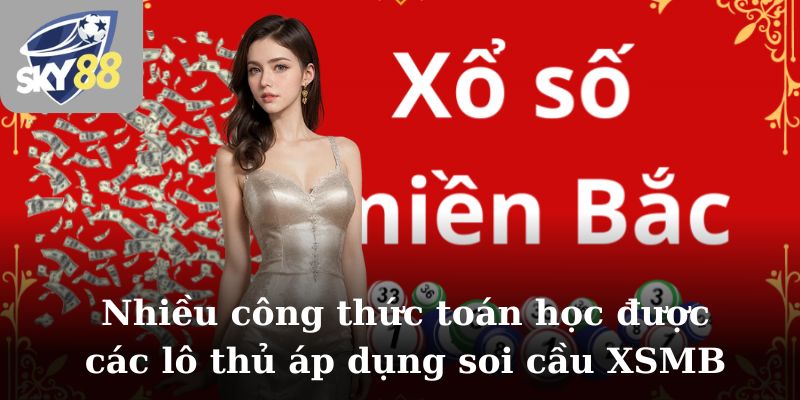 Nhiều công thức toán học được các lô thủ áp dụng soi cầu XSMB