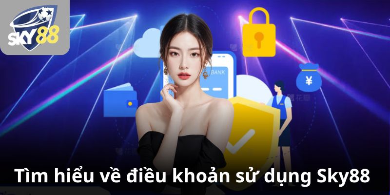 Tìm hiểu về điều khoản sử dụng Sky88